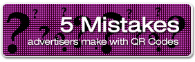Blog#9 - 5 most common mistakes advertisers make with QR Codes